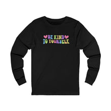 Load image into Gallery viewer, Be Kind to Yourself Long Sleeve Tee - Inspirational Unisex Jersey Shirt for Self-Care and Positive Vibes
